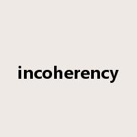 incoherency是什么意思