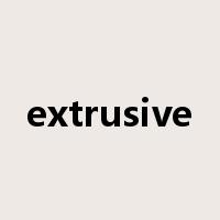 extrusive是什么意思