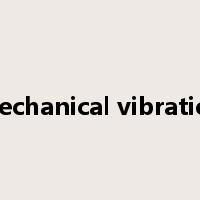 mechanical vibration是什么意思