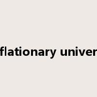 inflationary universe是什么意思