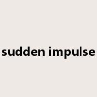 sudden impulse是什么意思