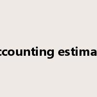 accounting estimate是什么意思