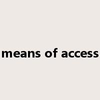 means of access是什么意思