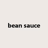 bean sauce是什么意思
