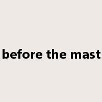 before the mast是什么意思