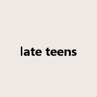 late teens是什么意思
