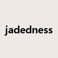 jadedness是什么意思