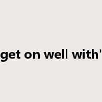get on well with'是什么意思
