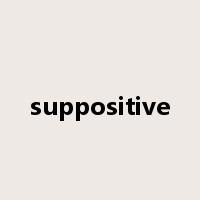 suppositive是什么意思
