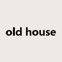 old house是什么意思