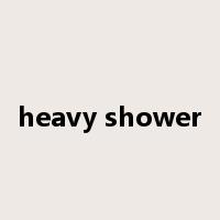 heavy shower是什么意思