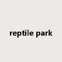 reptile park是什么意思