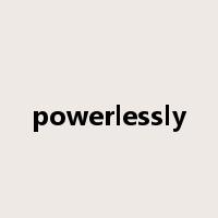 powerlessly是什么意思