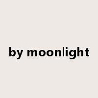 by moonlight是什么意思