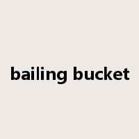 bailing bucket是什么意思