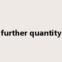further quantity是什么意思