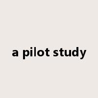 a pilot study是什么意思