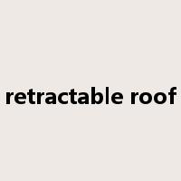 retractable roof是什么意思