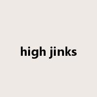 high jinks是什么意思