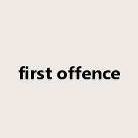 first offence是什么意思