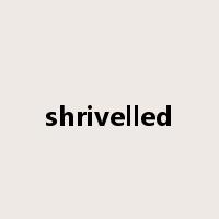 shrivelled是什么意思