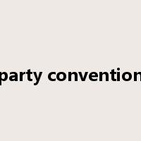 party convention是什么意思