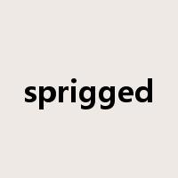 sprigged是什么意思