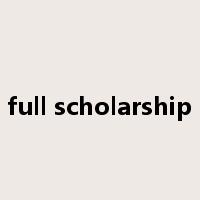 full scholarship是什么意思