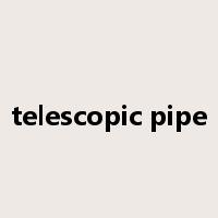 telescopic pipe是什么意思