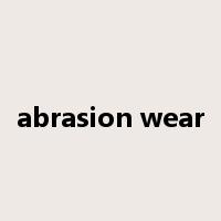 abrasion wear是什么意思