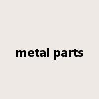 metal parts是什么意思