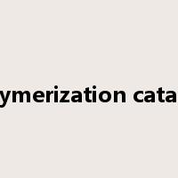 polymerization catalyst是什么意思
