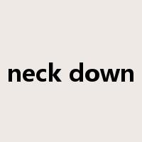 neck down是什么意思