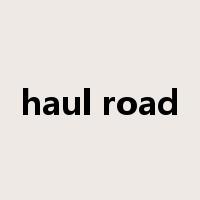 haul road是什么意思