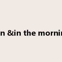 horn &in the morningp是什么意思