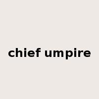 chief umpire是什么意思