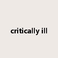 critically ill是什么意思