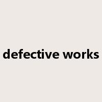 defective works是什么意思