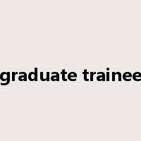 graduate trainee是什么意思