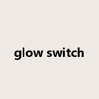 glow switch是什么意思