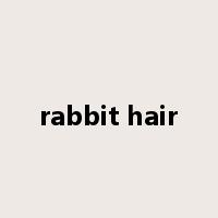 rabbit hair是什么意思