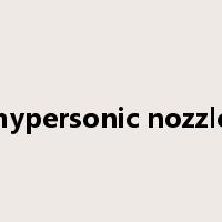 hypersonic nozzle是什么意思