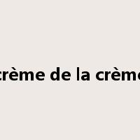 crème de la crème是什么意思