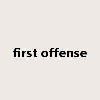first offense是什么意思