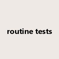 routine tests是什么意思
