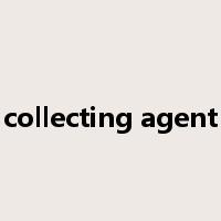 collecting agent是什么意思