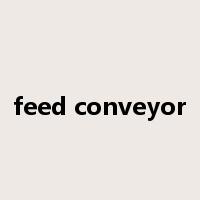feed conveyor是什么意思