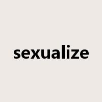 sexualize是什么意思