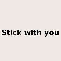 Stick with you是什么意思