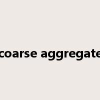 coarse aggregate是什么意思